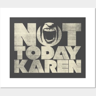 Not Today Karen Posters and Art